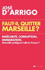 Télécharger le livre :  Faut-il quitter Marseille ?