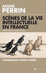 Télécharger le livre :  Scènes de la vie intellectuelle en France