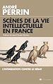Télécharger le livre :  Scènes de la vie intellectuelle en France