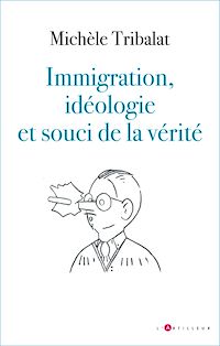 Téléchargez le livre :  Immigration, idéologie et souci de la vérité