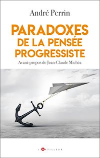 Téléchargez le livre :  Paradoxes de la pensée progressiste