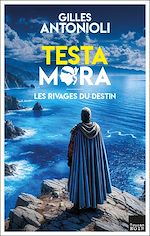 Télécharger le livre :  Testa Mora - Les rivages du destin