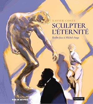 Téléchargez le livre :  Sculpter l'éternité, Rodin face à Michel-Ange