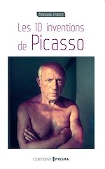 Download this eBook Les 10 inventions de Picasso