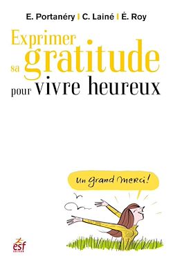 Télécharger le livre :  Exprimer sa gratitude pour vivre heureux