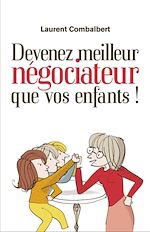 Télécharger le livre :  Devenez meilleur négociateur que vos enfants