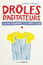 Download this eBook Drôles d'agitateurs, 2500 ans de provocation et d'humour