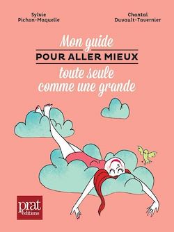 Télécharger le livre :  Mon guide pour aller mieux toute seule comme une grande