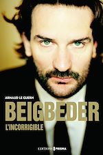 Download this eBook Beigbeder l'incorrigible