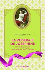 Download this eBook La Roseraie de Joséphine et autres jardins merveilleux de l'Histoire