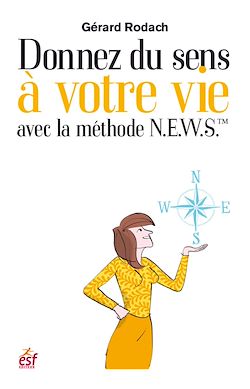 Télécharger le livre :  Donnez un sens à votre vie avec la méthode N.E.W.S