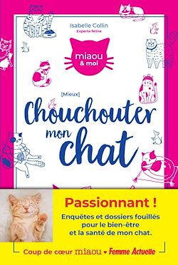 Télécharger le livre :  Mieux chouchouter mon chat
