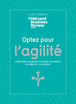 Télécharger le livre :  Optez pour l'agilité - 10 méthodes concrètes pour être plus souple, plus réactif, plus créatif