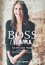 Télécharger le livre :  Boss Mama - Les clés pour réussir par l'entrepreneure la plus atypique de la French Tech, fondatrice