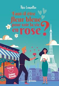 Téléchargez le livre :  Faut-il être fleur bleue pour voir la vie en rose ?
