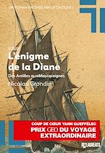 Télécharger le livre :  L'énigme de la Diane - des Antilles aus Mascareignes - Tome 2