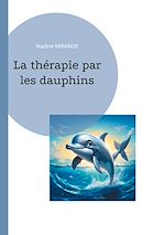 Télécharger le livre :  La thérapie par les dauphins