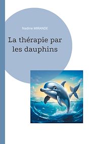 Téléchargez le livre :  La thérapie par les dauphins