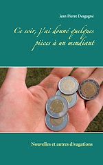 Télécharger le livre :  Ce soir, j'ai donné quelques pièces à un mendiant