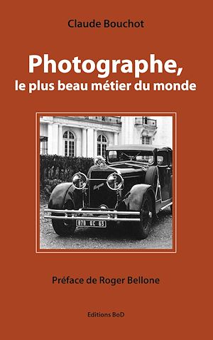 Téléchargez le livre :  Photographe, le plus beau métier du monde