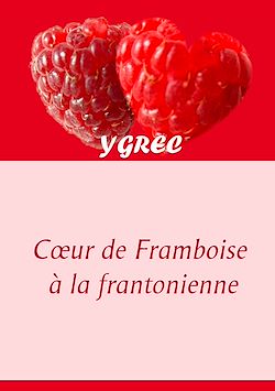 Télécharger le livre :  Coeur de Framboise à la frantonienne