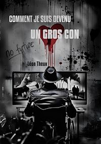 Téléchargez le livre :  Comment je suis devenu un gros con