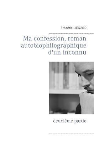 Téléchargez le livre :  Ma confession, roman autobiophilographique d'un inconnu