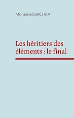 Télécharger le livre :  Les héritiers des éléments : le final
