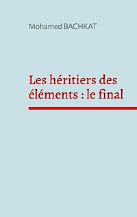 Téléchargez le livre :  Les héritiers des éléments : le final