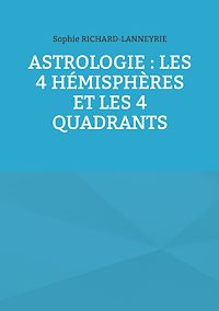 Téléchargez le livre :  Astrologie : les 4 hémisphères et les 4 quadrants