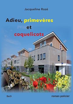 Télécharger le livre :  Adieu primevères et coquelicots