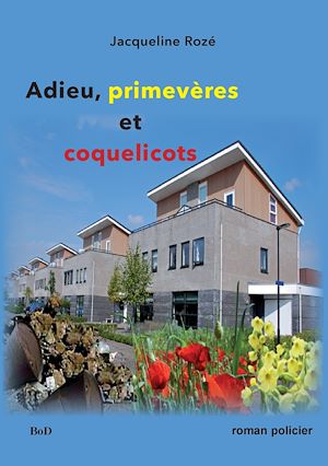 Téléchargez le livre :  Adieu primevères et coquelicots