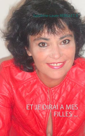 Téléchargez le livre :  Et je dirai à mes filles ...