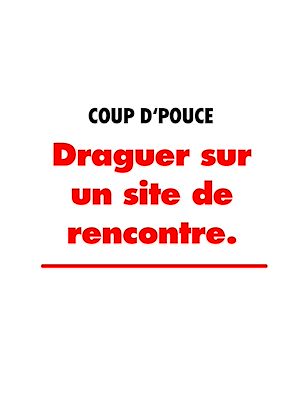 Téléchargez le livre :  Draguer sur un site de rencontre.