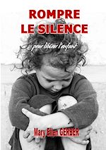 Télécharger le livre :  Rompre le Silence pour Libérer l'Enfant