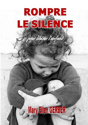 Téléchargez le livre :  Rompre le Silence pour Libérer l'Enfant