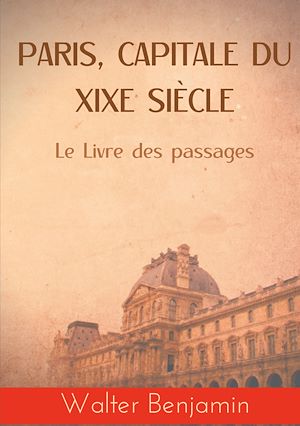 Téléchargez le livre :  Paris, capitale du XIXe siècle