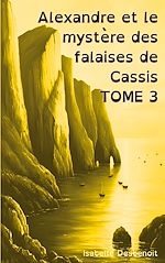 Télécharger le livre :  Alexandre et le mystère des falaises de Cassis TOME 3