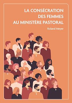 Télécharger le livre :  La consécration des femmes au ministère pastoral