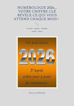 Télécharger le livre :  Numérologie 2026... Votre chiffre CLÉ révèle ce qui vous attend chaque mois !