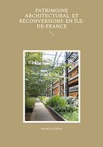 Télécharger le livre :  Patrimoine architectural et reconversions en Île-de-France