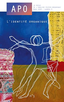 Télécharger le livre :  APO. La revue de l'Analyse Psycho-Organique Mars 2025 - Numéro 3