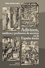 Télécharger le livre :  Adivinos, médicos y profesores de secretos en la España áurea