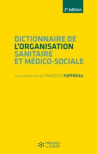 Télécharger le livre :  Dictionnaire de l'organisation sanitaire et médico-sociale - 2e édition