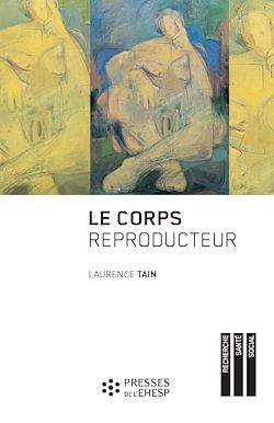 Télécharger le livre :  Le Corps reproducteur - Dynamiques de genre et pratiques reproductives