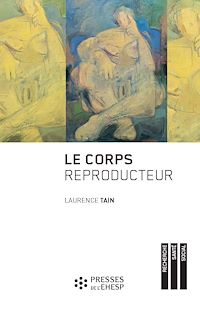 Télécharger le livre :  Le Corps reproducteur - Dynamiques de genre et pratiques reproductives