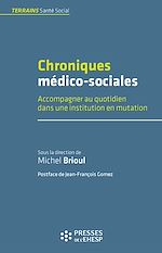 Télécharger le livre :  Chroniques médico-sociales - Accompagner au quotidien dans une institution en mutation