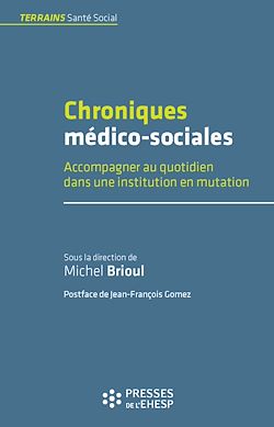 Télécharger le livre :  Chroniques médico-sociales - Accompagner au quotidien dans une institution en mutation