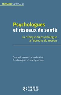 Télécharger le livre :  Psychologues et réseaux de santé - La clinique du psychologue à l'épreuve du réseau