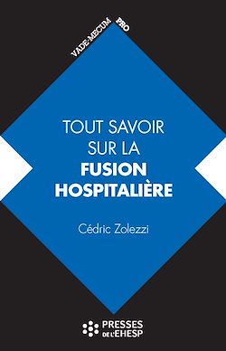 Télécharger le livre :  Tout savoir sur la fusion hospitalière